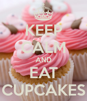 Keep Calm And Eat Cupcakes