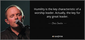 ... of a worship leader actually the key for any great leader
