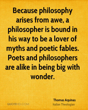 Because philosophy arises from awe, a philosopher is bound in his way ...
