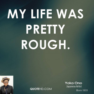 My life was pretty rough.