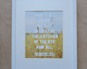 Catcher in the Rye Print - J.D. Sal inger Quote ...