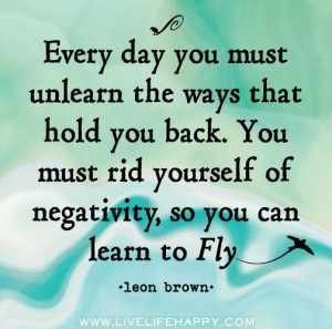 ... rid yourself of negativity, so you can learn to Fly.