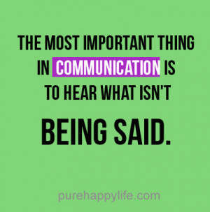 The most important thing in communication is to hear what isn’t ...