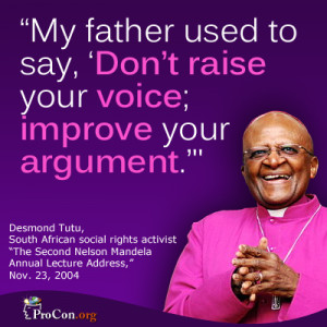 ... father used to say: 'Don't raise your voice, improve your argument