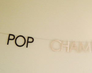 POP CHAMPAGNE banner! Perfect for N ew years, birthday, and ...