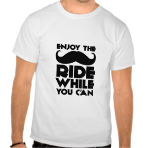 Funny Mustache T-Shirt Enjoy the Mustache Ride