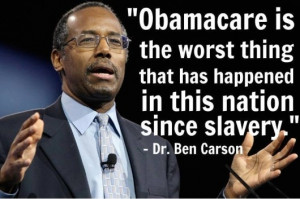 Dr. Ben Carson quote saying Obamacare is worse than slavery