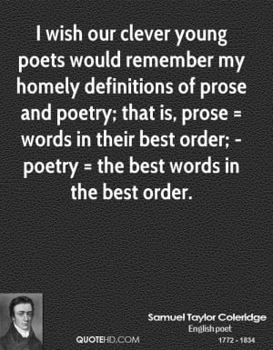 ... poetry; that is, prose = words in their best order; - poetry = the