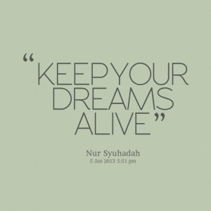 Quotes Picture: keep your dreams alive