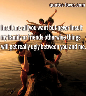 ... Family Picture Quotes , Friends Picture Quotes , Insult Picture Quotes