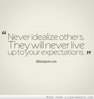 ... They Will Never Live Up To Your Expectations - Expectation Quote
