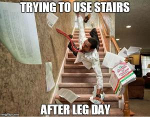 Trying to use stairsAfter leg day