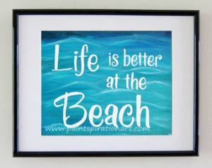Quotes Art Life Is Better At The Beach Sayings Original Painting Print ...