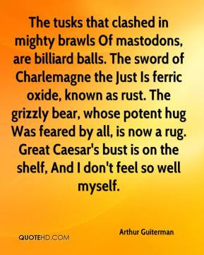 Arthur Guiterman - The tusks that clashed in mighty brawls Of ...