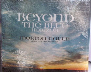 ... Vinyl - Beyond the Blue Hor izon, Morton Gould and His Orchestra