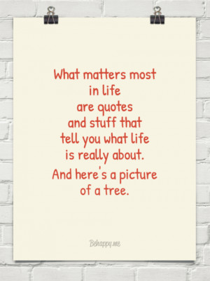 What matters most in life are quotes and stuff that tell you what life ...