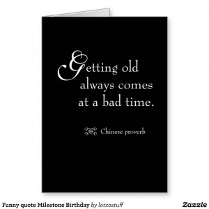 Download Funny quote Milestone Birthday Cards from Zazzle