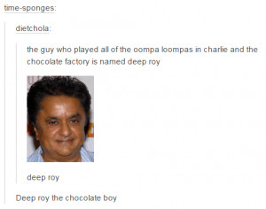 Deep Roy the chocolate boy | Tumblr | Know Your Meme
