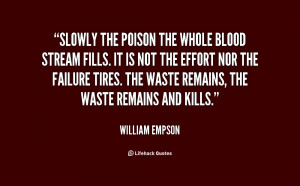 quote-William-Empson-slowly-the-poison-the-whole-blood-stream-82671 ...