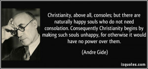 Christianity, above all, consoles; but there are naturally happy souls ...