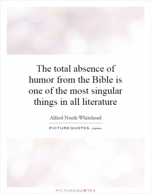 ... from the Bible is one of the most singular things in all literature
