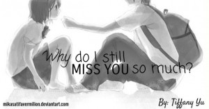 Image quote - why do I still miss you so much? by MikasaTifaVermilion
