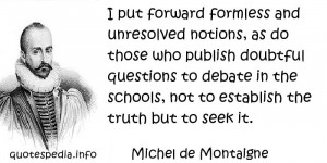 put forward formless and unresolved notions, as do those who publish ...