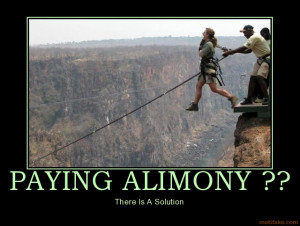 Alimony – the ransom that the happy pay to the devil.