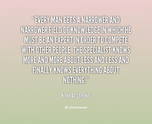 quote-Konrad-Lorenz-every-man-gets-a-narrower-and-narrower-152572.png