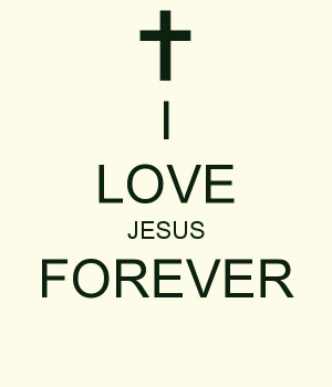 LOVE JESUS FOREVER