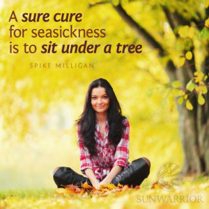 sure cure for seasickness is to sit under a tree.