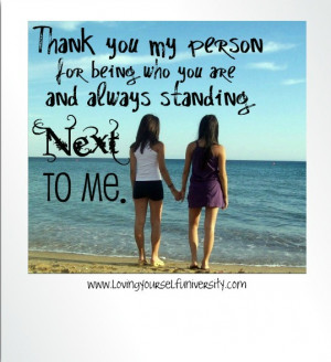 Thank you my person for always being who you are and always standing ...
