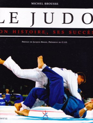 Le Judo, son histoire, ses succès (French Edition)