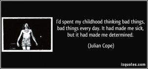 More Julian Cope Quotes