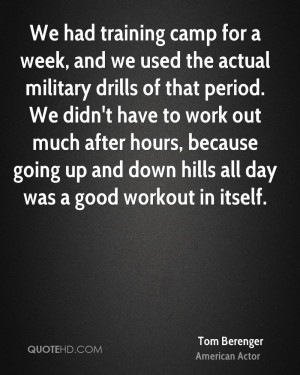 had training camp for a week, and we used the actual military drills ...