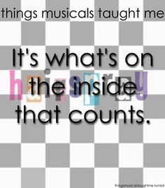 Things That Musicals Taught Me: It's what's on the inside that counts ...