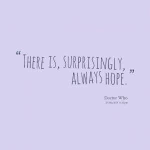 Quotes Picture: there is, surprisingly, always hope