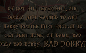 ... hurt enough to get sent home oh damn bad dobby bad dobby bad dobby