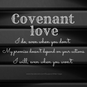 If you want to know more about what covenant love looks like, ask ...