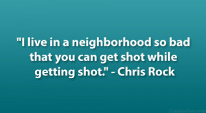 live in a neighborhood so bad that you can get shot while getting ...