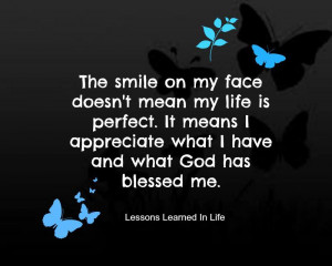 The smile on my face doesn't mean my life is perfect. it means I ...