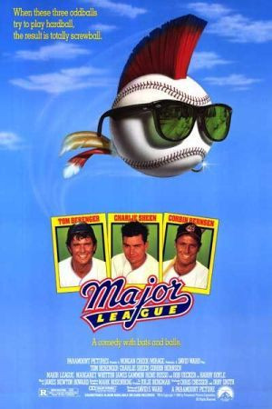 Major League, starring Charlie Sheen and Tom Berenger