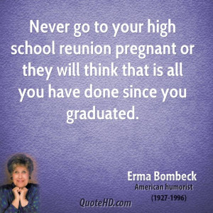 Never go to your high school reunion pregnant or they will think that ...