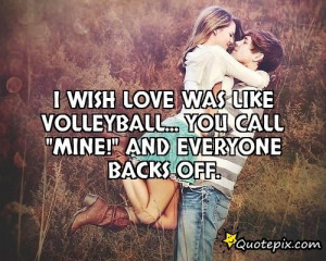 Love Volleyball Quotes I wish love was like