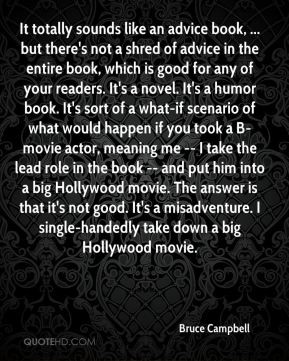 Bruce Campbell - It totally sounds like an advice book, ... but there ...