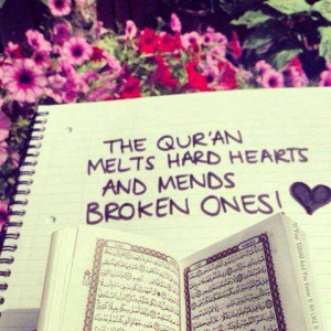 The Quran Melts Hard Hearts And Mends Broken Ones