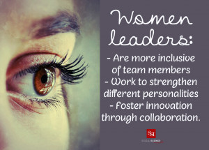 Women leaders: Are more inclusive of team members; work to strengthen ...