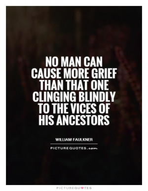 ... one clinging blindly to the vices of his ancestors Picture Quote #1