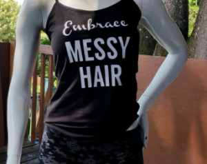Sale Sale Sale..Embrace Messy Hair Sweat shirt or Embrace Messy Hair T ...