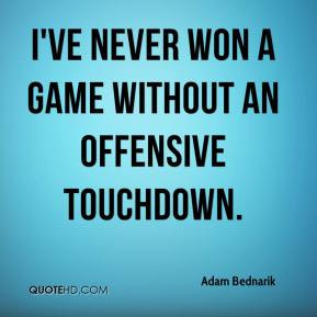 ve never won a game without an offensive touchdown. It was very ...